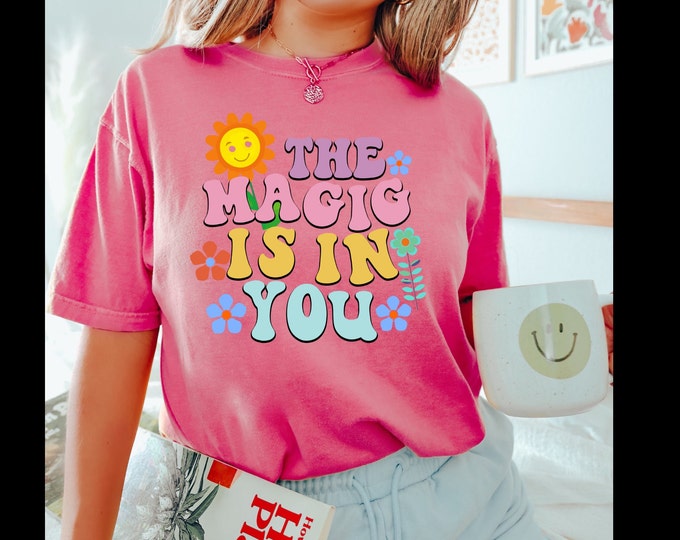 The Magic Is In You Retro Groovy, Aesthetic Shirt, Inspirational Quote Tee, Motivational T-Shirt,