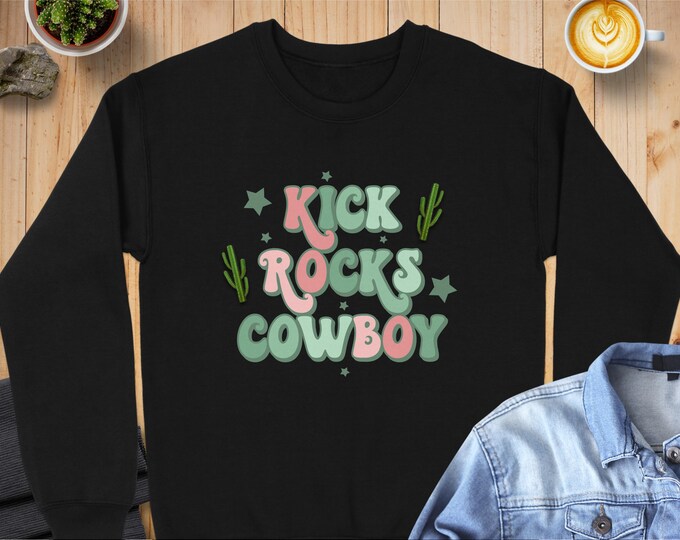 Graphic Cowboy Sweatshirt, Western Style Cowgirl Top, Kick Rocks Cowboy Sweatshirt, Vintage Look Western Sweatshirt, Fun Western Wear