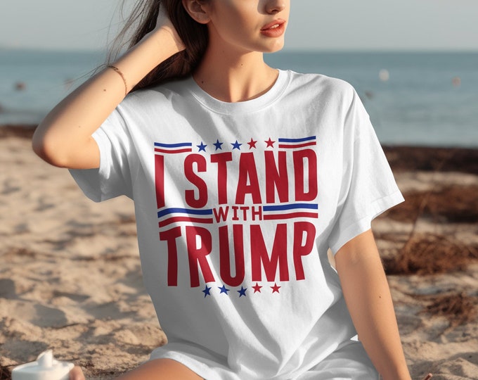 I Stand with Trump T-Shirt, Patriotic Trump Supporter Tee, Pro Trump Graphic Shirt, Political Campaign Clothing, Election Support Wear
