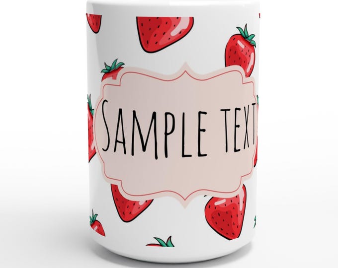 Custom Strawberry Ceramic Mug 15 oz - White Coffee Cup with Cute Fruit Design, Personalized Gift for Tea & Hot Drinks Lovers