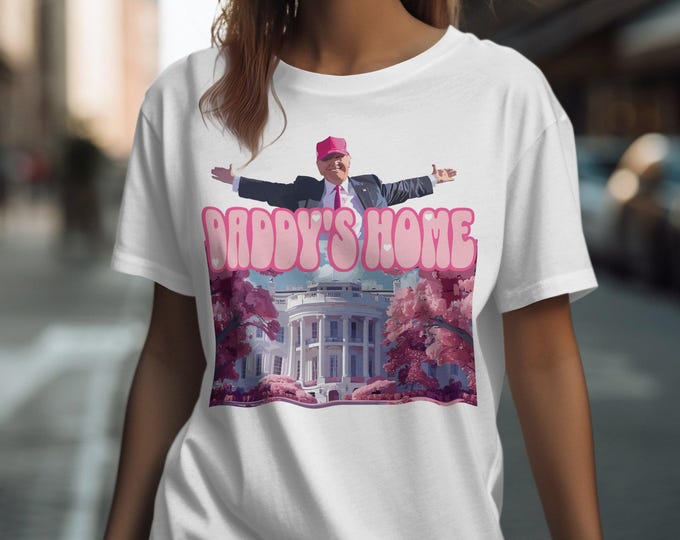 Trump Daddy's Home Graphic Tee, Funny Trump Pink Shirt, Trump Daddy's Home White House Tee, Humorous Trump Gift