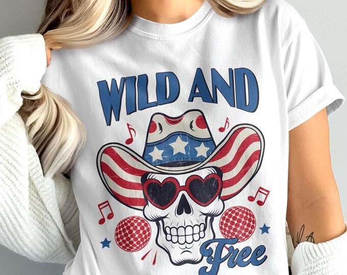 Wild and Free T-Shirt, Skull T-Shirt, Cowboy Hat Tee, Music T-Shirt, Patriotic T-Shirt, American Flag Shirt