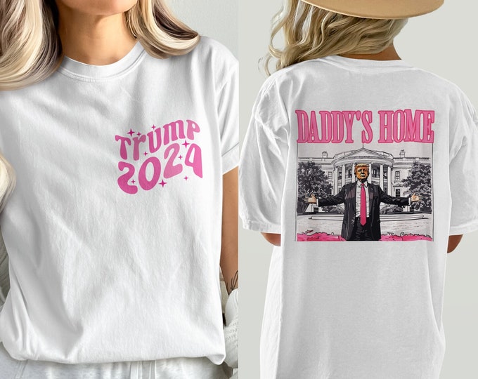 Trump Daddy's Home T-Shirt , Trump Pink Tie Funny Shirt, White House Daddys Home Trump Shirt, Trump 2024