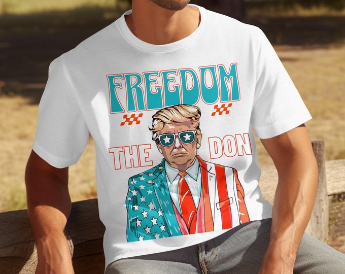 Freedom the Don Funny Trump T-Shirt, Funny July 4th Tee, Funny Trump Tee, Patriotic USA Trump Tee, American Pride T-Shirt, Political Humor