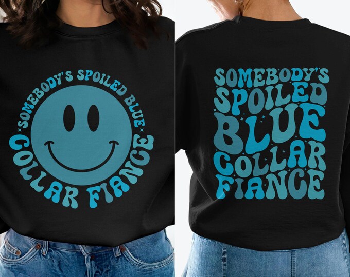 Somebody's Spoiled Blue Collar Fiance Sweatshirt, Funny Fiance Sweatshirt, Retro Blue Collar Sweatshirt, Comfy Fiance Gift