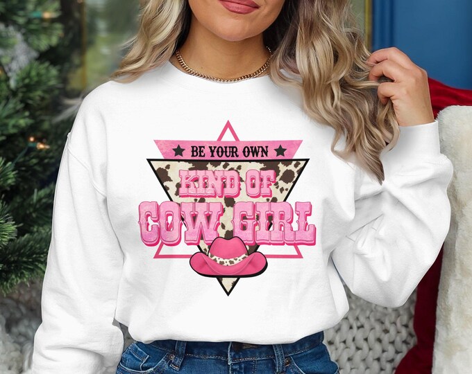 Be Your Own Kind of Cowgirl Sweatshirt, Western Cowgirl Sweatshirt, Cute Cowgirl Graphic, Country Girl Clothing, Pink Cow Print Top