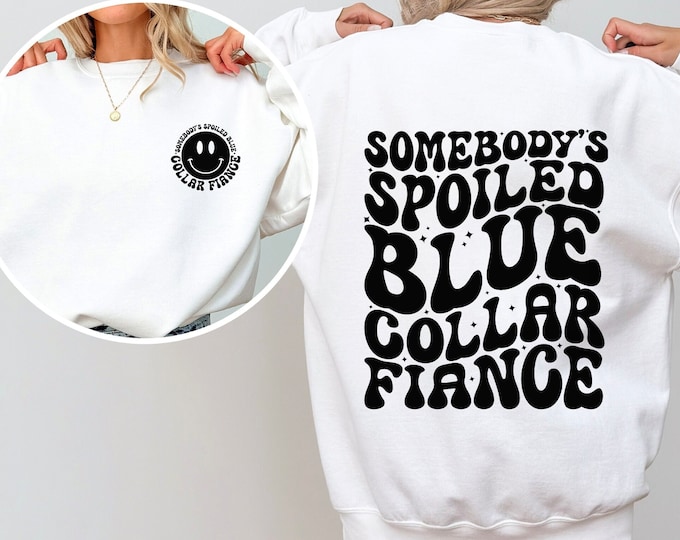 Spoiled Blue Collar Fiancé Sweatshirt, Spoiled By My Blue Collar Man, Spoiled Fiance Shirt, Funny Blue Collar Mug, Funny Fiance Gifts