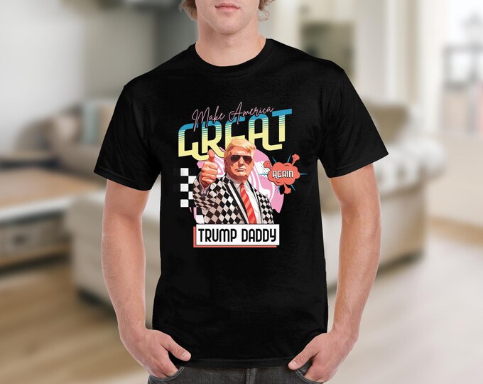 Trump Daddy Retro Graphic Tee, Make America Great Again Shirt, Funny Trump 2024 Apparel, Trendy Maga Shirt, Patriotic Trump Daddy Tee