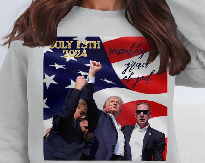 Trump Assassination Attempt Photo Sweatshirt, Trump Saved By The Grace Of God Sweatshirt, Trump 2024, Patriotic USA Flag Shirt