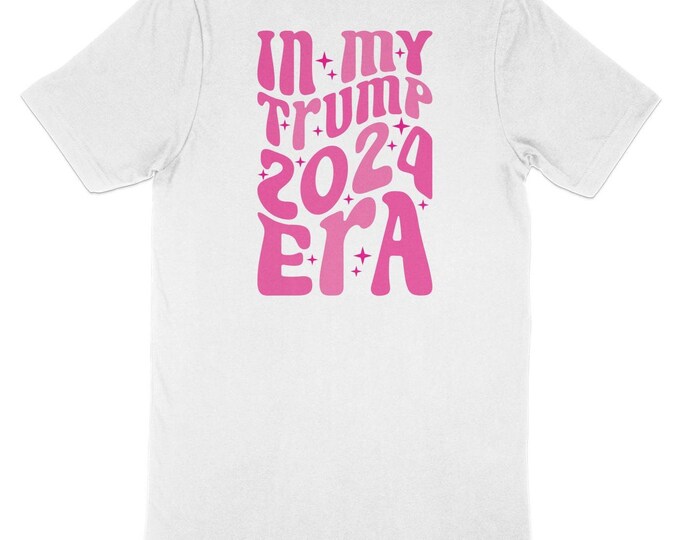 In My Trump Era 2024 Trendy T-Shirt, Retro Style Tee, Election Year Shirt, Casual Political Statement Shirt, Design on front and back