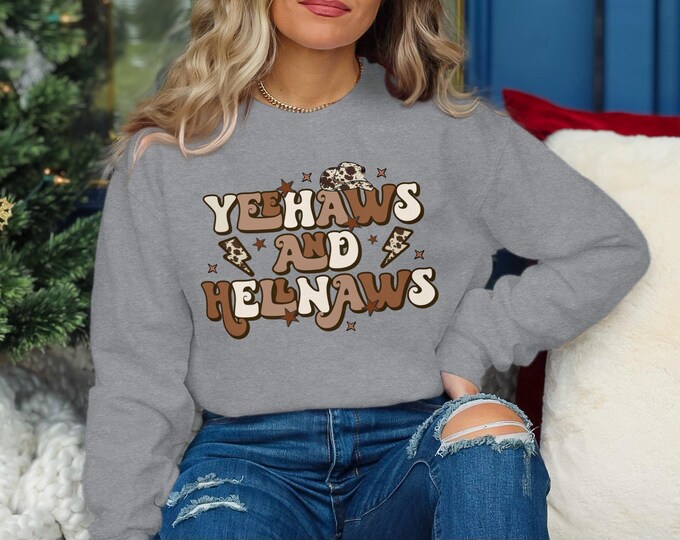 Yeehaws and Hellnaws Sweatshirt, Fun Western Graphic Sweatshirt, Trendy Cowgirl Sweatshirt, Cute Country Western Wear