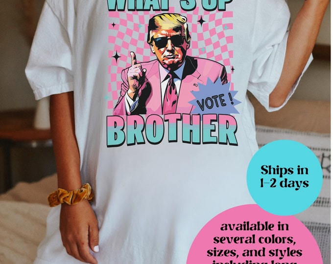 Trump What's Up Brother Tee, Trump Pink Suit Comfort Colors Shirt,  Funny Trump Shirt, Trump Pink Suit Retro Tee, Trump 2024, Election 2024