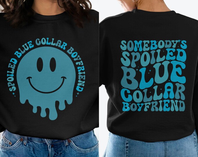 Somebody's Spoiled Blue Collar Boyfriend Sweatshirt, Funny Gift Idea, Cool Graphic Pullover, Cozy Comfortable Wear