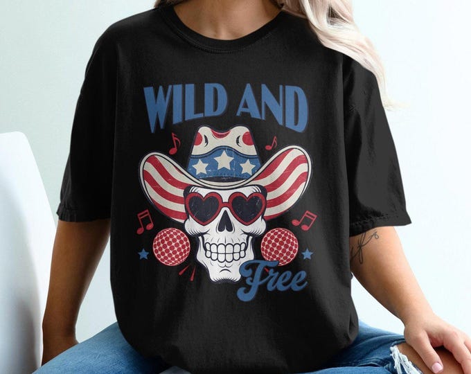 Wild and Free T-Shirt, Skull T-Shirt, Cowboy Hat Tee, Music T-Shirt, Patriotic T-Shirt, American Flag Shirt