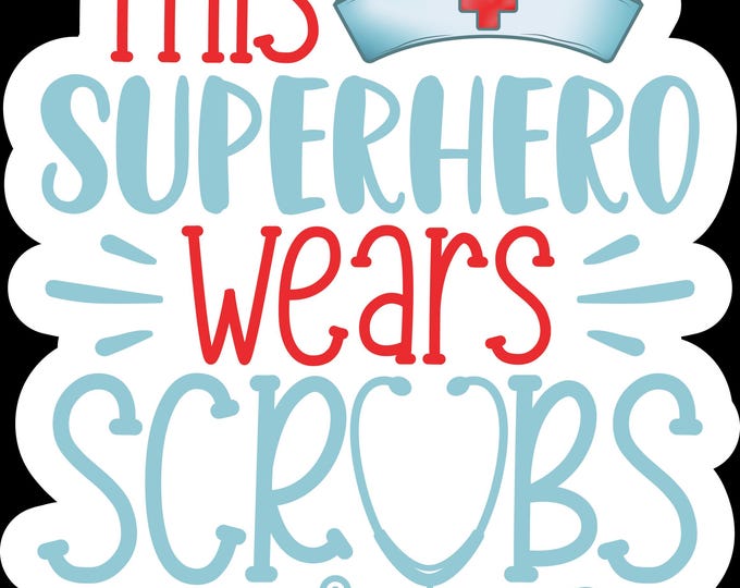 Nurse Sticker, This Superhero Wears Scrubs, Medical Appreciation, Healthcare Worker Decal, Nurse Gift, Cute Nurse Vinyl Sticker