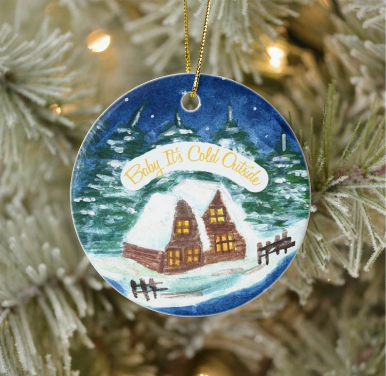 Baby It/'s Cold Outside Cabin Christmas Ornament Beautiful Blue and Gold Custom Made and Personalized Peace Joy Hope Woods Hunter