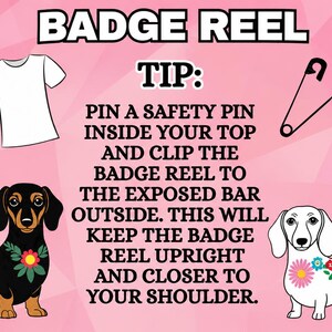 May include: A pink informational graphic titled BADGE REEL TIP featuring a white t-shirt icon, a black safety pin, and two dachshund illustrations. One dog is black with floral accents, and the other is white with flowers on its back.