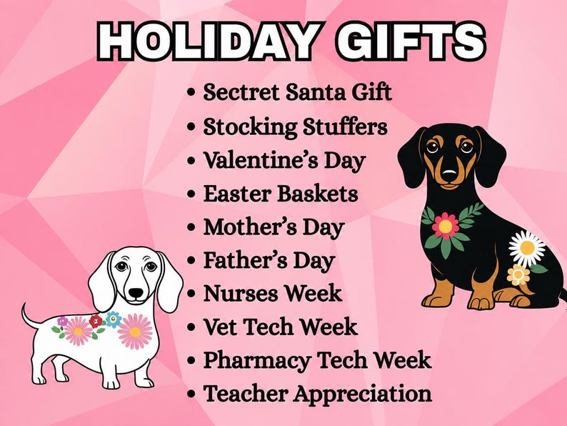May include: A pink graphic featuring the text HOLIDAY GIFTS followed by a list of occasions including Secret Santa, Stocking Stuffers, Valentine's Day, Easter, Mother's Day, Father's Day, Nurses, Vet Tech, Pharmacy Tech, and Teacher Appreciation with two dogs.