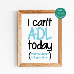 Ich kann heute nicht ADL (morgen sieht auch nicht gut aus), Lustiges Ergotherapie Poster, Bürodeko für Ergotherapeut