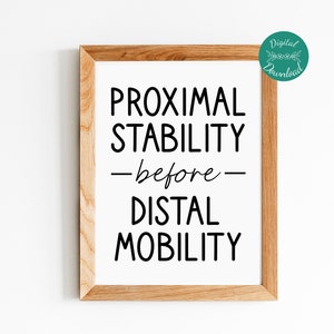 Proximal Stability Before Distal Mobility, Occupational Therapy Quote, Physical Therapy Poster, Print for Therapist