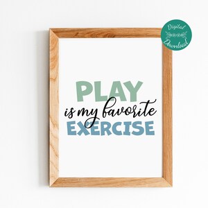 Play is my favorite exercise, physical therapy wall art, classroom decor for PT