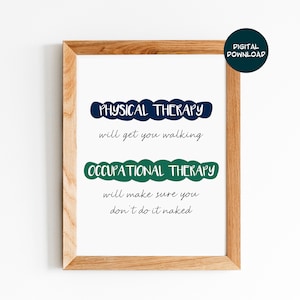 Physical Therapy Will Get you Walking, Occupational Therapy Will Make Sure You Don&#39;t Do It Naked, Digital Download