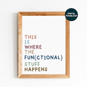 This Is Where The Functional Stuff Happens, Neutral Therapy Office Decor, Occupational Therapy, Speech Therapy Print, Physical Therapy Art