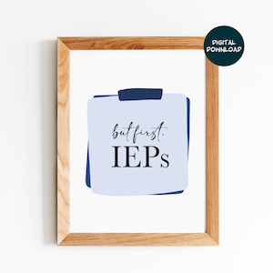 But first, IEPs, Special Education Coordinator, SPED Art Decor, Printable Wall Art for School Based Therapists