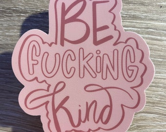 Be Effing Kind Sticker Decal for Waterbottle / Laptop / VSCO / Case / Phone / Yeti / iPad /  Bullet Journal / Planner / Waterproof