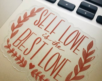 Self Love is the Best Love CLEAR Sticker / Decal for Waterbottle / Laptop / VSCO / Case / Phone / Yeti / iPad /  Bullet Journal /Planner