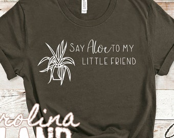 Say ALOE to my little friend Shirt