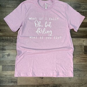 What If I Fall Oh but Darling What If You Fly Shirt Quote Shirt Gift ...