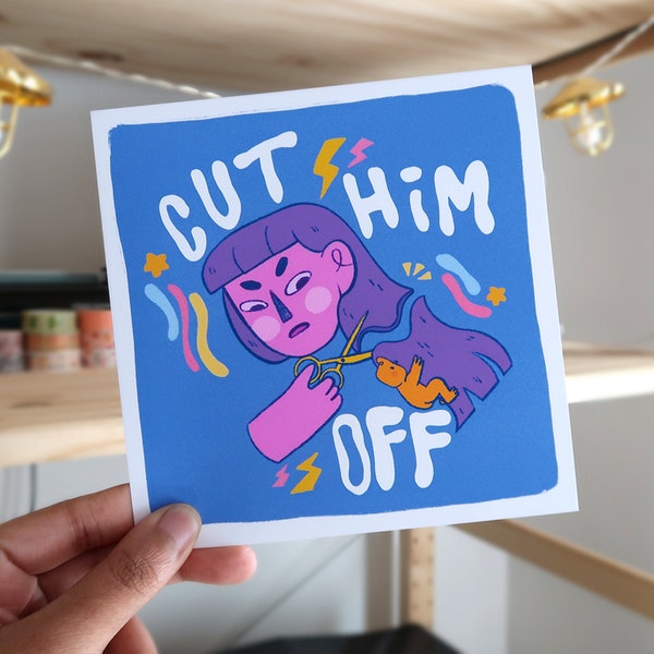 Cut Him Off! | Mini Art Print 5x5 Cute Colorful Breakup Self Care Illustration