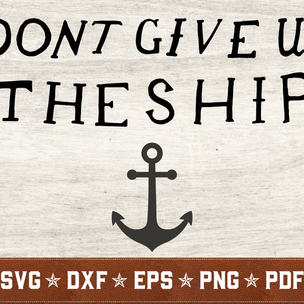 Don't Give Up the Ship SVG | Navy svg dxf eps png pdf vector cut files for Cricut & Silhouette | Instant Download | Commercial Use