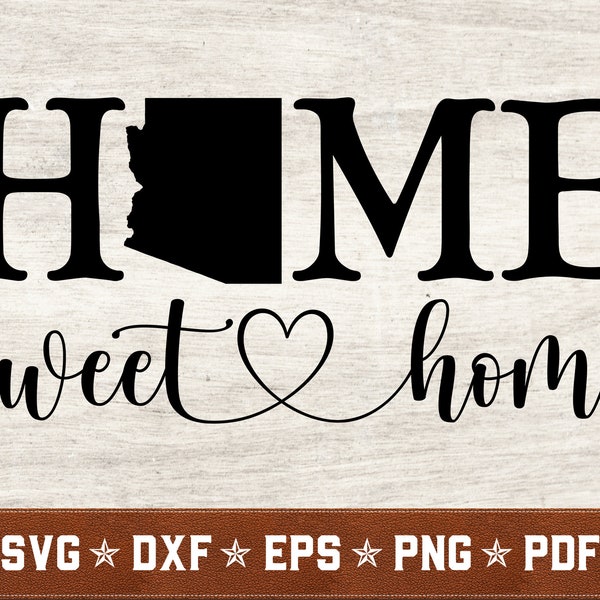 Arizona SVG | Arizona Home Sweet Home svg dxf eps png pdf vector cut files for Cricut & Silhouette | Instant Download | Commercial Use