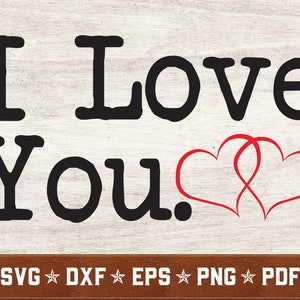 I Love You SVG | Valentine svg Anniversary svg dxf eps png pdf vector cut files for Cricut & Silhouette | Instant Download | Commercial Use