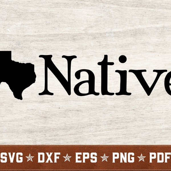 Texas SVG | Native Texan svg Home svg dxf eps png pdf vector cut files for Cricut & Silhouette | Instant Download | Commercial Use