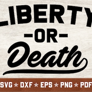 Freiheit oder Tod SVG | Unabhängigkeit SVG USA Svg 2nd Amendment Svg Dxf eps png pdf Vektor geschnitten Dateien | Sofortiger Download | Kommerzielle Nutzung
