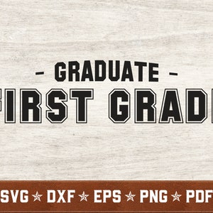 First Grade Graduate SVG | Last Day of School svg dxf eps png vector cut files for Cricut & Silhouette | Instant Download | Commercial Use