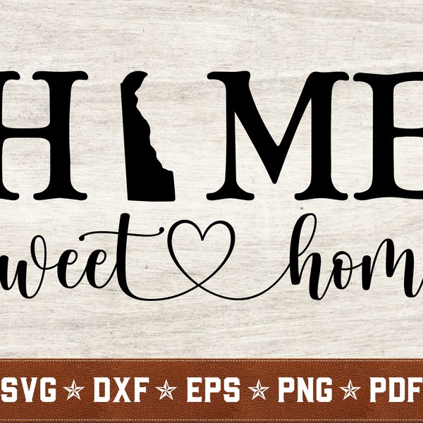 Delaware SVG | Delaware Home Sweet Home svg dxf eps png pdf vector cut files for Cricut & Silhouette | Instant Download | Commercial Use