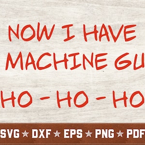 Ahora tengo una ametralladora Ho Ho Ho SVG / Navidad svg Die Hard SVG Die Hard Christmas svg dxf eps png / Instant Download / Commercial Use