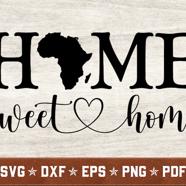 Africa SVG | Africa Home Sweet Home svg dxf eps png pdf vector cut files for Cricut & Silhouette | Instant Download | Commercial Use