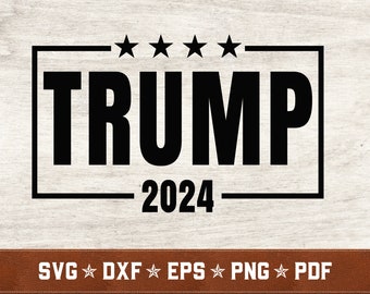 Trump 2024 SVG | President Trump svg dxf eps png pdf vector cut files for Cricut & Silhouette | Instant Download | Commercial Use