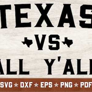 Texas vs All Y&#39;all SVG | Texas svg TX svg dxf eps png pdf vector cut files for Cricut & Silhouette | Instant Download | Commercial Use