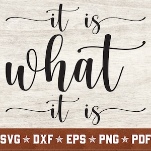 It Is What It Is SVG | Funny Quote Svg Life Svg dxf eps png pdf vector cut files for Cricut & Silhouette | Instant Download | Commercial Use