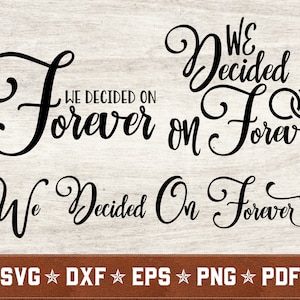 We Decided On Forever SVG Bundle | Wedding svg dxf eps png pdf vector cut files for Cricut & Silhouette | Instant Download | Commercial Use