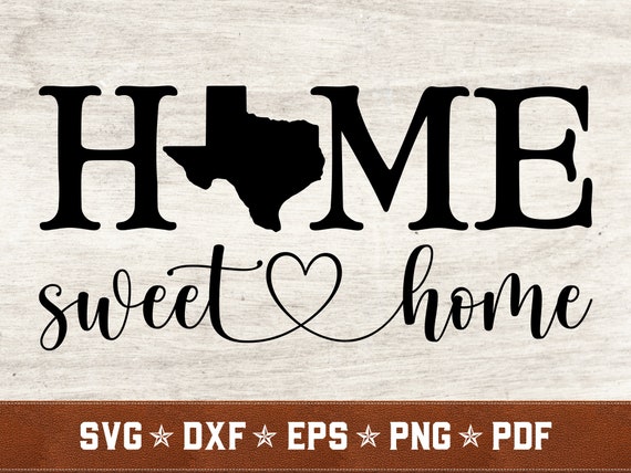 Download Texas Svg Texas Home Sweet Home Svg Dxf Eps Png Pdf Vector Etsy