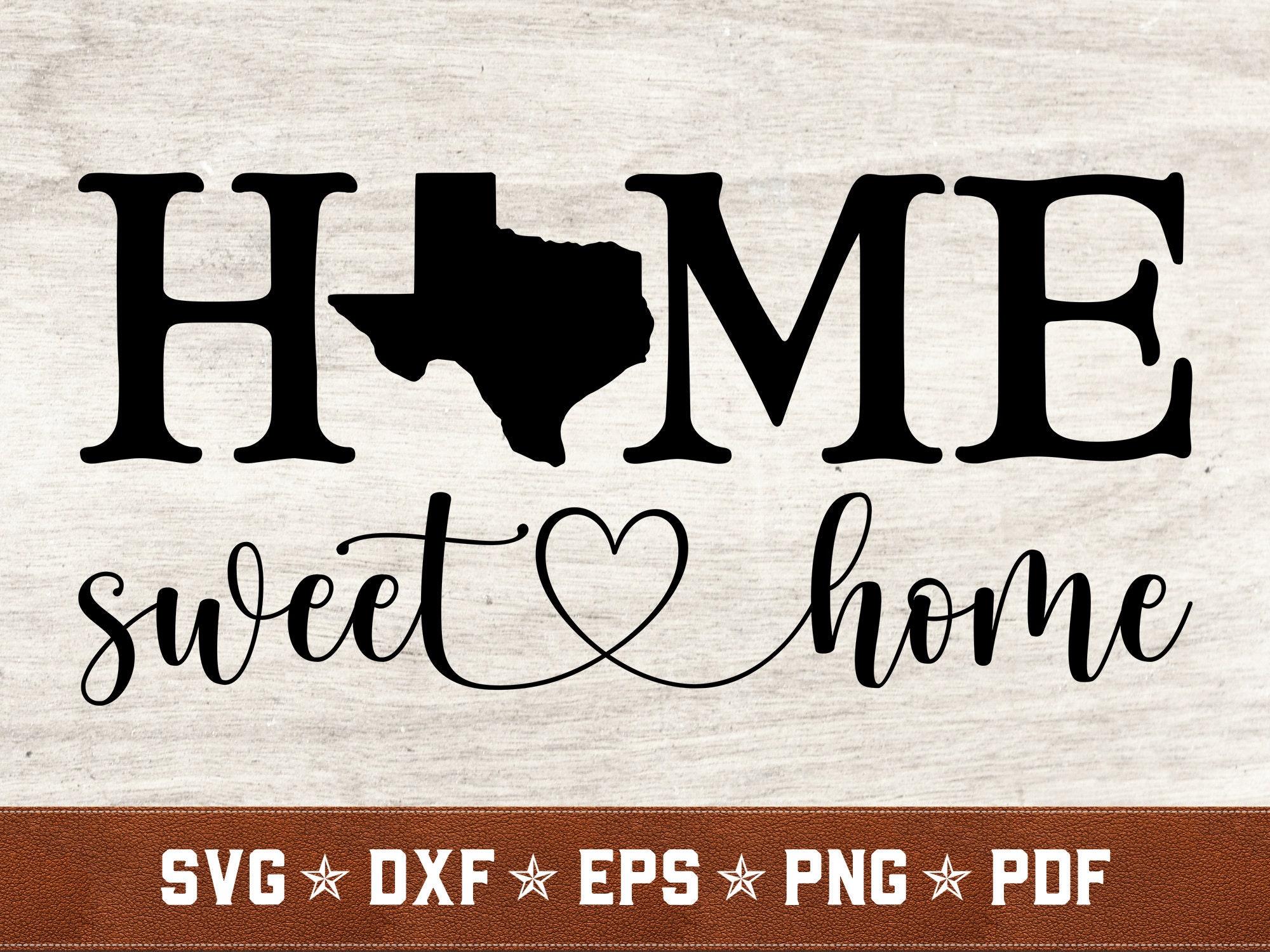 Free Free 308 Home Sweet Home Texas Svg SVG PNG EPS DXF File