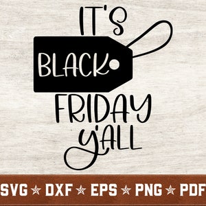 It&#39;s Black Friday Y&#39;all SVG | Thanksgiving SVG dxf eps png pdf vector cut files for Cricut & Silhouette | Instant Download | Commercial Use