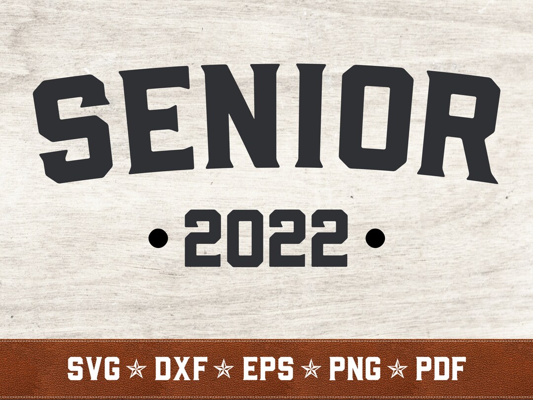 Senior 2022 SVG | Class of 2022 Svg Senior SVG Dxf Eps Png Pdf Vector ...